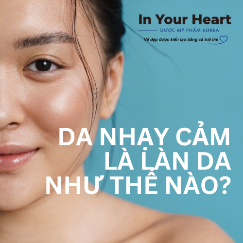 Da nhạy cảm là làn da như thế nào? Dấu hiệu nhận biết và cách chăm sóc hiệu quả